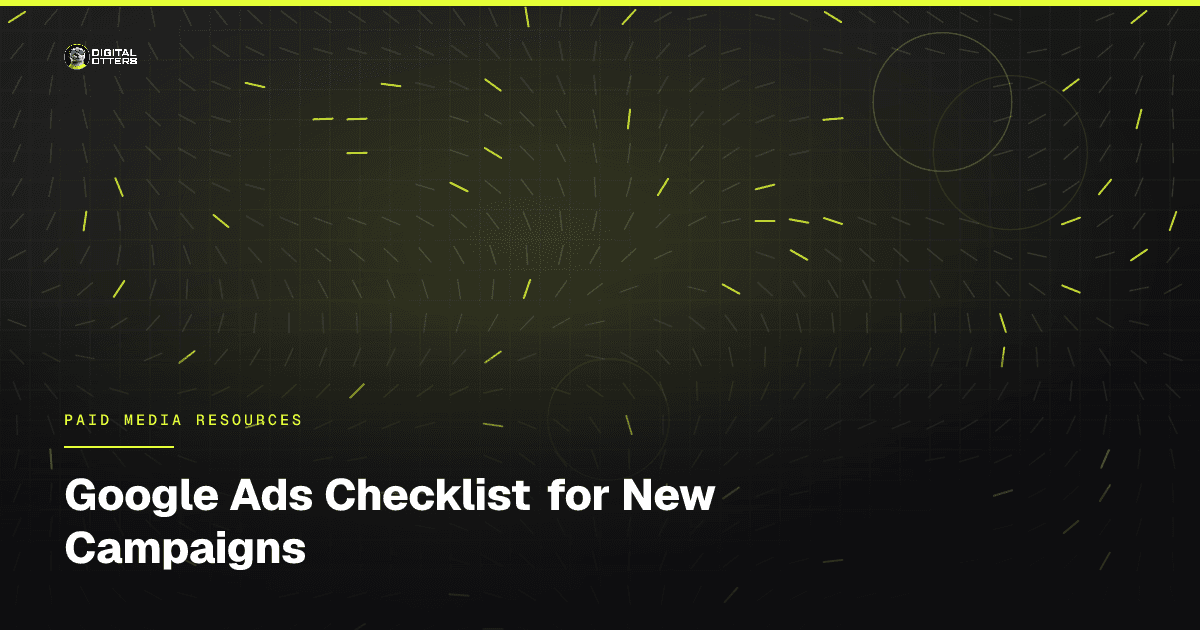 Google Ads Checklist for New Campaigns - Digital Otters