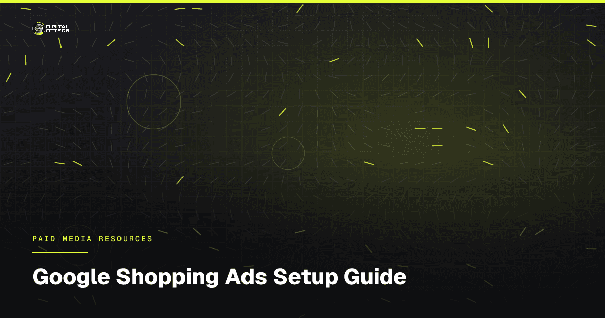 Google Shopping Ads Setup Guide - Digital Otters