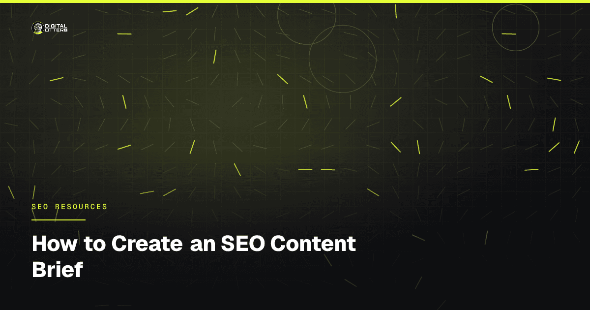 How to Create an SEO Content Brief - Digital Otters