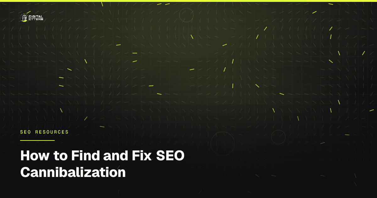 How to Find and Fix SEO Cannibalization - Digital Otters