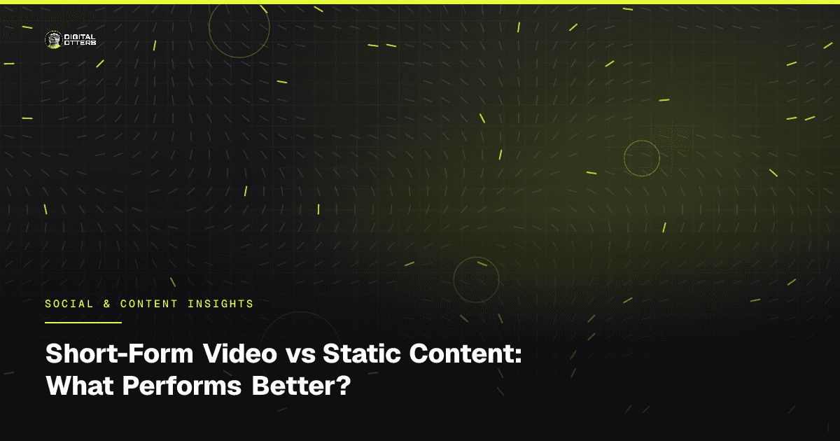 Short-Form Video vs Static Content: What Performs Better? - Digital Otters