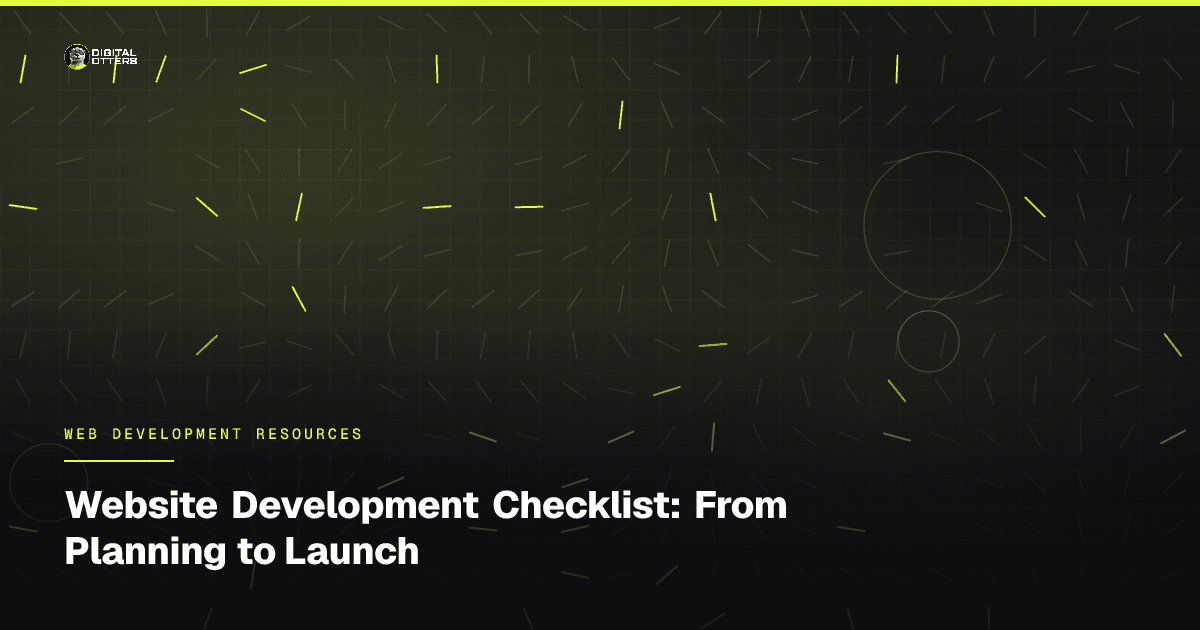 Website Development Checklist: From Planning to Launch - Digital Otters