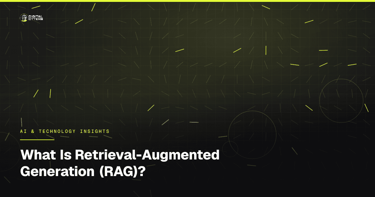 What Is Retrieval-Augmented Generation (RAG)? - Digital Otters