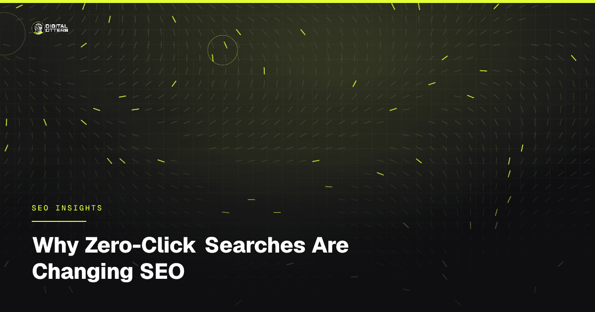 Why Zero-Click Searches Are Changing SEO - Digital Otters
